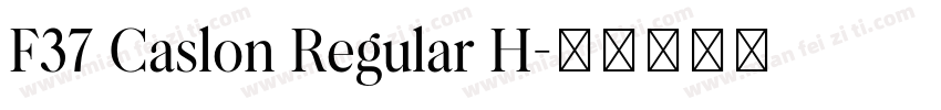F37 Caslon Regular H字体转换